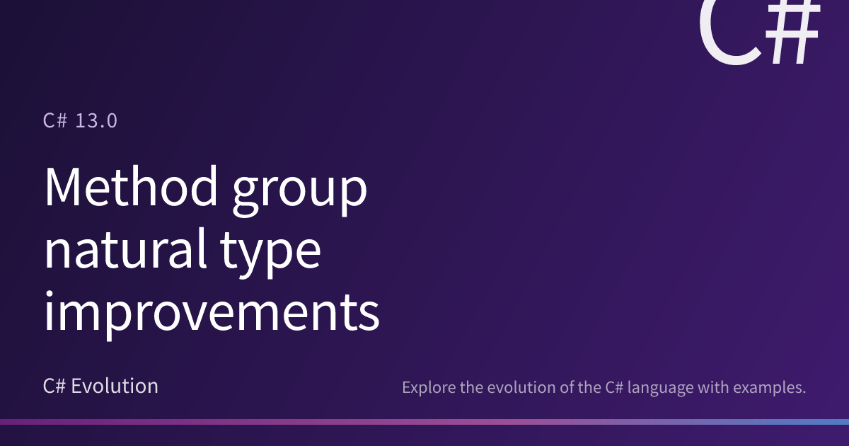 Method group natural type improvements | C# Evolution