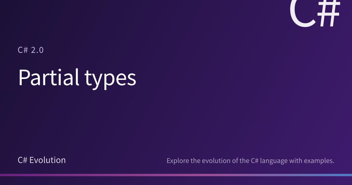 Partial types | C# Evolution