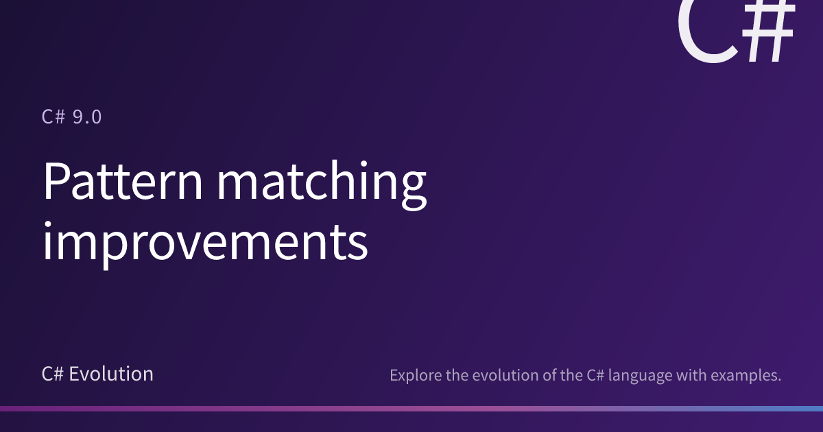 Pattern matching improvements | C# Evolution